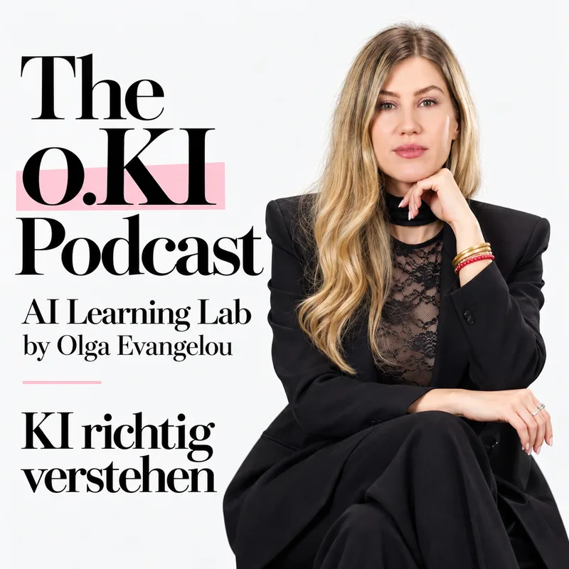 Cover des o.KI Podcasts: Olga Evangelou im schwarzen Anzug, daneben der Schriftzug The o.KI Podcast, AI Learning Lab, KI richtig verstehen